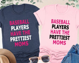 Baseball Players Have The Prettiest Moms Shirt, Baseball Mom Shirt, Baseball Mom Gift, Sports Mom Shirt, Game Day Gift, Baseball Mama Shirt
