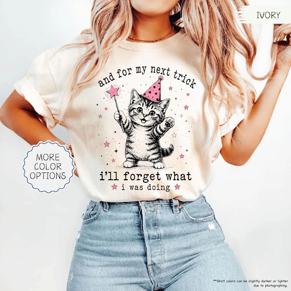 Comfort Colors® Funny Cat Lover Shirt, And For My Next Trick I'll Forget What I Was Doing Kitten T-Shirt, ADHD Humor Gift, Cat Meme T-Shirt