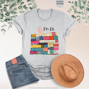 I’m OK Buried in Fabric Shirt, Funny Sewing Shirt, Quilting Humor Shirt, Sewing Lover Shirt,Gifts For Sewer,Quilting Shirt,Gifts For Quilter image 4