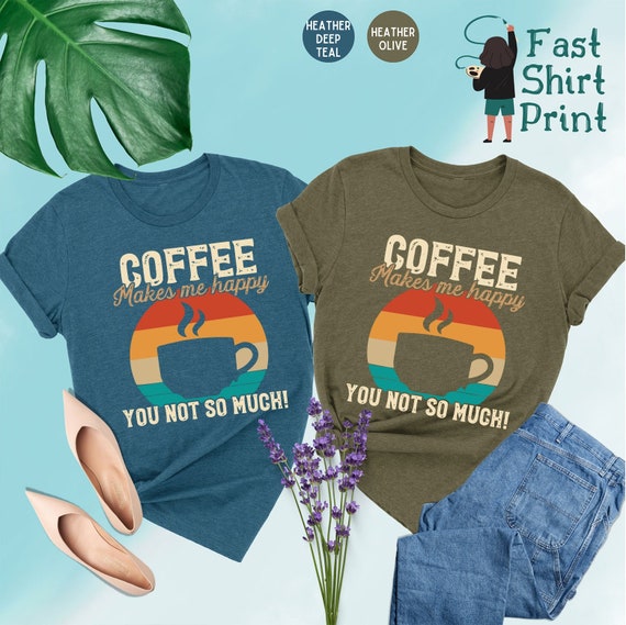 Coffee Make Me Happy Shirt, Trendy Coffee Shirt, Coffee Lovers Gift, Cute Coffee T-Shirt, Coffee Shirt, Coffee Drinker Shirt,Caffeinate Tee