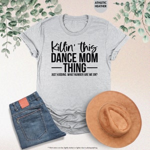 a t - shirt that says kill this dance mom thing