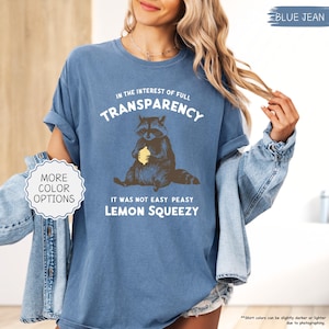 Comfort Colors® Funny Raccoon Shirt,In The Interest Of Full Transparency It Was Not Easy Peasy Lemon Squeezy Raccoon Shirt,Stay Trashy Shirt image 13