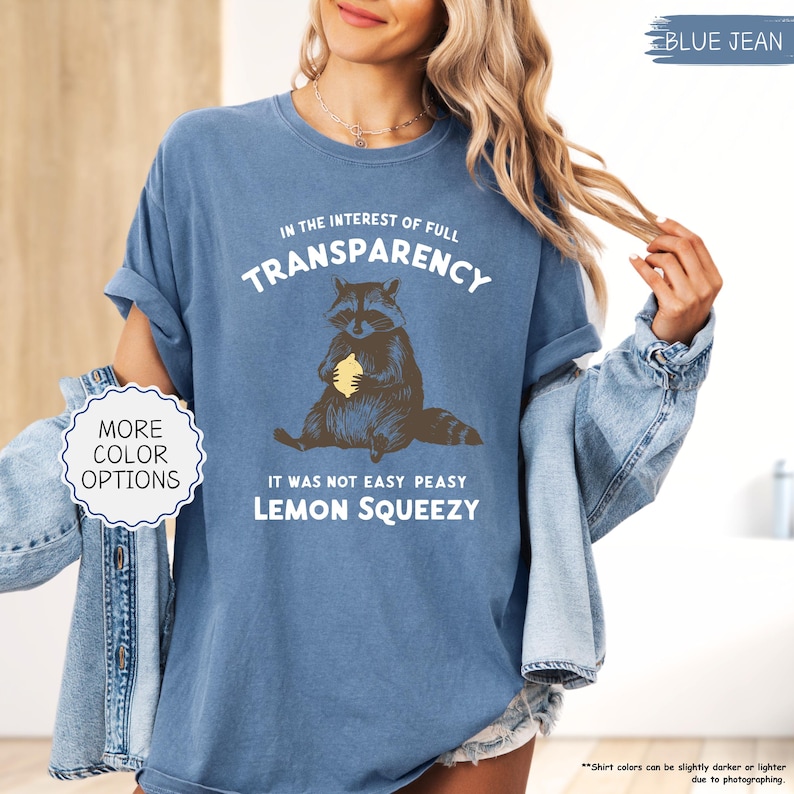 Comfort Colors® Funny Raccoon Shirt,In The Interest Of Full Transparency It Was Not Easy Peasy Lemon Squeezy Raccoon Shirt,Stay Trashy Shirt image 13