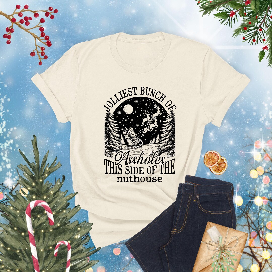 Jolliest Bunch of Assholes This Side of the Nuthouse Shirt, Funny ...
