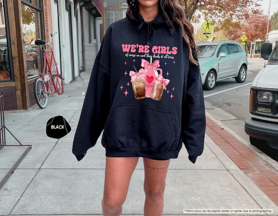 We're Girls Of Course We Need Three Drinks Hoodie, Funny Girls Hoodie, Coquette Bow Sweatshirt, Coffee Hoodie, Girl Sweatshirt, Woman Hoodie