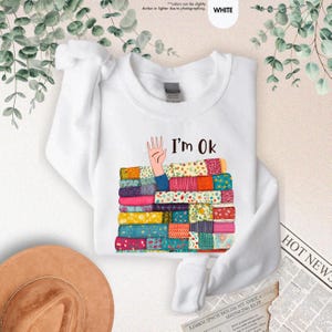I’m OK Buried in Fabric Shirt, Funny Sewing Shirt, Quilting Humor Shirt, Sewing Lover Shirt,Gifts For Sewer,Quilting Shirt,Gifts For Quilter image 6