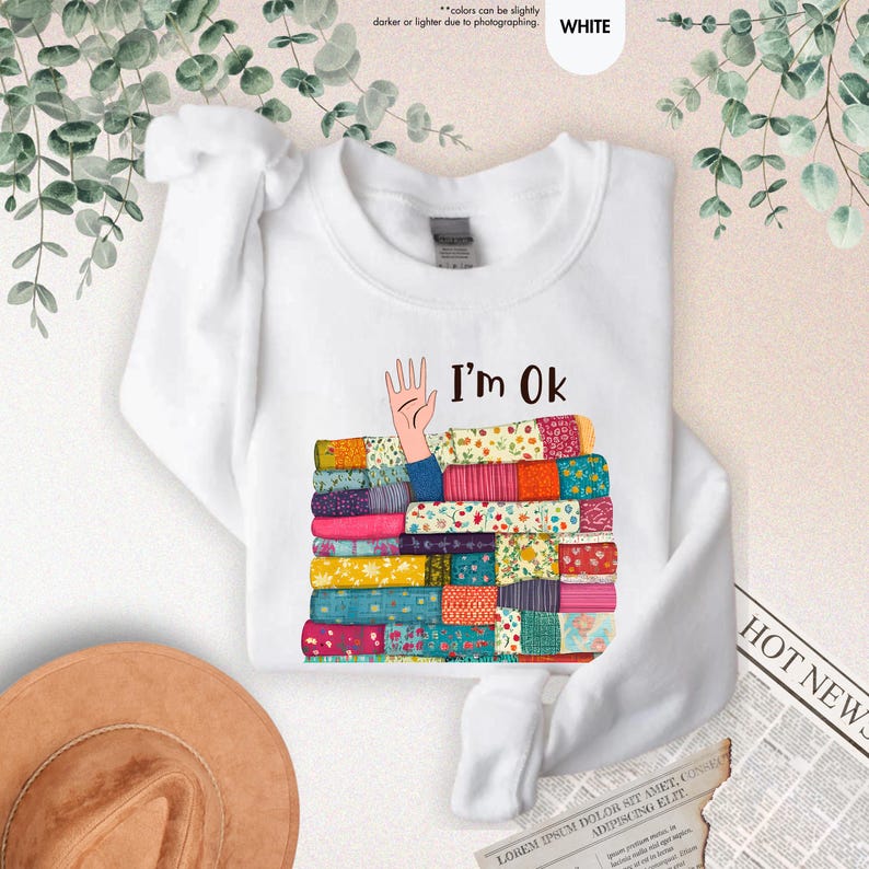 I’m OK Buried in Fabric Shirt, Funny Sewing Shirt, Quilting Humor Shirt, Sewing Lover Shirt,Gifts For Sewer,Quilting Shirt,Gifts For Quilter image 6