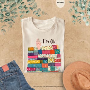 I’m OK Buried in Fabric Shirt, Funny Sewing Shirt, Quilting Humor Shirt, Sewing Lover Shirt,Gifts For Sewer,Quilting Shirt,Gifts For Quilter image 2