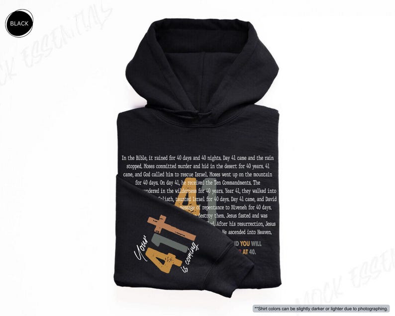 May include: Black hooded sweatshirt with a graphic design of the number 41 with the text "Your 41 is coming" and a quote about the number 40 in the Bible.
