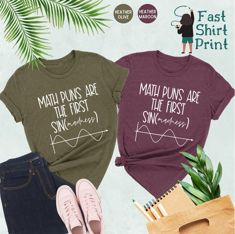 May include: Two t-shirts with a math pun design. The shirts are in heather olive and heather maroon colors. The design says "Math puns are the first sin(madness)" with a sine wave graph.
