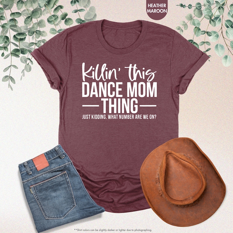 a t - shirt that says kill this dance mom thing