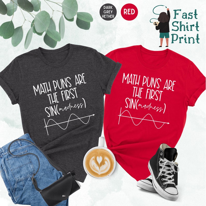 May include: Two t-shirts with the text "Math puns are the first sin(madness)" and a graph of a sine wave. The shirts are in dark heather grey and red.
