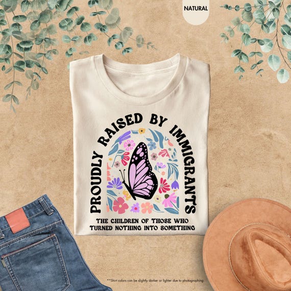 Proudly Raised By Immigrants Shirt, Immigrant Rights Protest T-Shirt, Human Rights Activist Tees, No Human Is Illegal, Anti Racism T-Shirt
