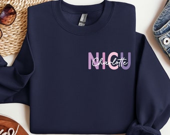 Custom NICU Nurse Sweatshirt, NICU Nurse Name Sweatshirt, Neonatal Nurse Hoodie, Personalized Nurse Gift, NICU Nurse Sweater, Nurse Crewneck