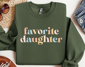 Favorite Daughter Sweatshirt or Hoodie, Favorite Family Member Sweatshirt, Funny Daughter Hoodie,  Gift for Daughter, Daughter Sweatshirt