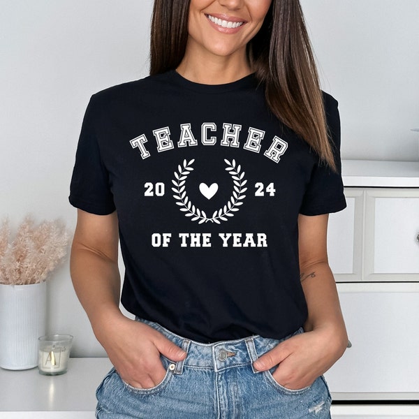 Teacher 2024 Of The Year Shirt, Teacher Shirt, Funny Teacher Shirt, Teacher Appreciation Gift, Best Teacher Ever, End Of Year Teacher