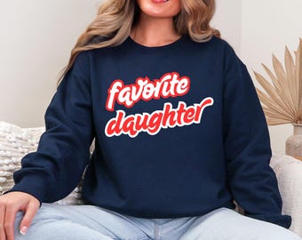 Favorite Daughter Sweatshirt or Hoodie, Awesome Daughter Sweatshirt, Funny Daughter Sweatshirt, Gift for Daughter, My Favorite Child Hoodie