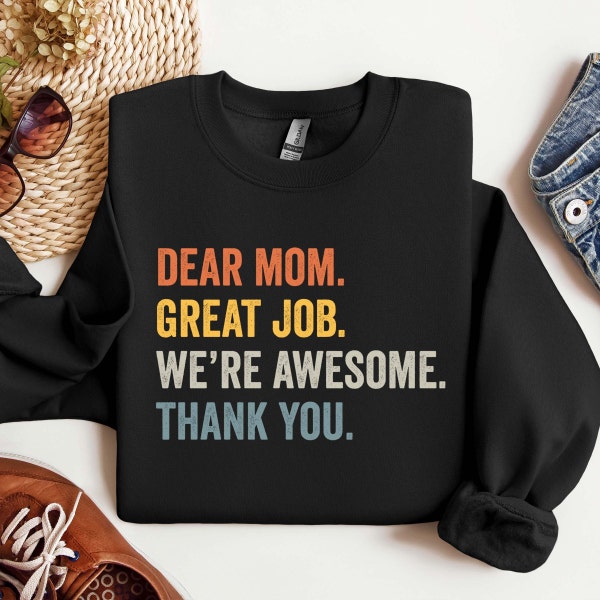Retro Mom Sweatshirt, Mothers Day Sweatshirt, Dear Mom Great Job We're Awesome Thank You Hoodie, Mom Birthday Gift, Mom Sweatshirt, Mom Gift