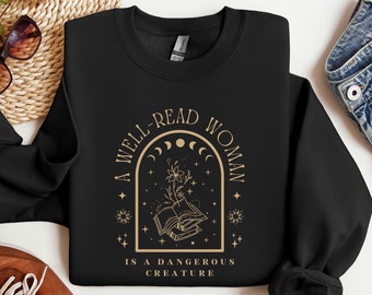 Reading Sweatshirt, A Well Read Woman Is A Dangerous Creature Sweatshirt, Sweatshirt for Women, Librarian Sweatshirt, Celestial Sweatshirt