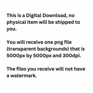 Puede incluir: Texto que indica que esta es una descarga digital, no se enviar&aacute; ning&uacute;n art&iacute;culo f&iacute;sico. Recibir&aacute;s un archivo PNG con fondos transparentes, que mide 5000 p&iacute;xeles por 5000 p&iacute;xeles a 300 puntos por pulgada. Los archivos no tendr&aacute;n una marca de agua.