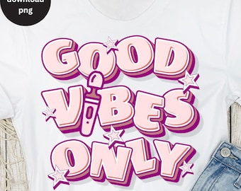 Adult Good Vibes Only PNG, Inappropriate Shirts for Women PNG, Raunchy T Shirt For Women Sublimation Design, Funny Adult Humor Tee Designs