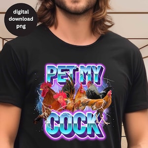 Pet My Cock Cockerel Bootleg PNG, Prank Gift Inappropriate Cringe Tee Design, Funny Rooster Dirty Rude Saying T-Shirt Sublimation, Rude Gift