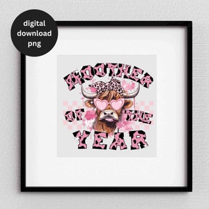 May include: A pink and black graphic design featuring a Highland cow wearing pink heart-shaped sunglasses and a pink bandana with black spots. The text "Moother of the Year" is written in a pink and black font.