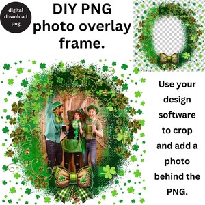 May include: A green shamrock wreath with gold glitter accents and a green and white bow. The wreath is on a transparent background. The text "DIY PNG photo overlay frame." is above the wreath. The text "Use your design software to crop and add a photo behind the PNG." is below the wreath.