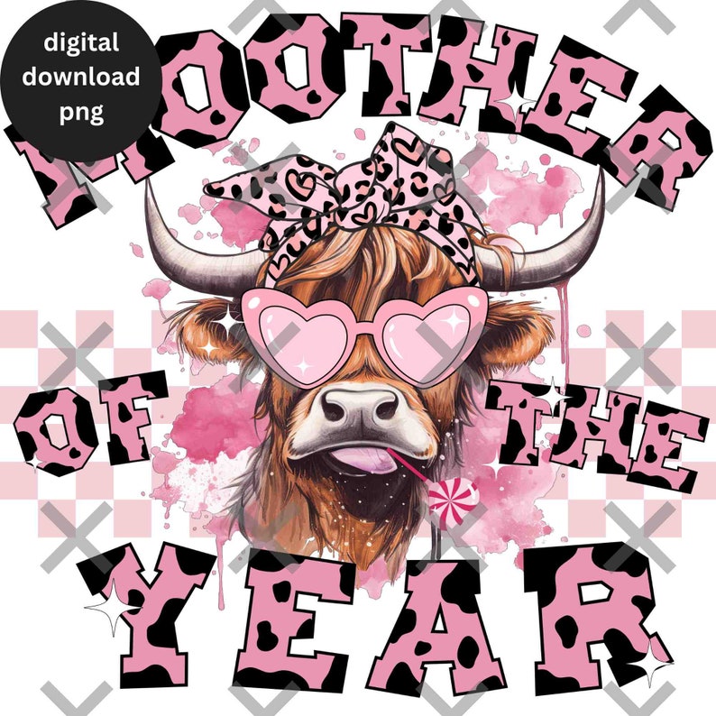 May include: A pink and black cow with a pink bandana and heart-shaped sunglasses. The cow is licking a lollipop. The text "Moother of the Year" is written in pink and black letters with a cow print pattern.