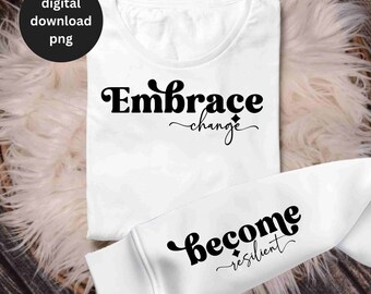 Projekt rękawa png, Embrace Change Become Resilient Png, Rękaw bluzy Png, Self Love png, Positive Daily Affirmations png, inspirujące