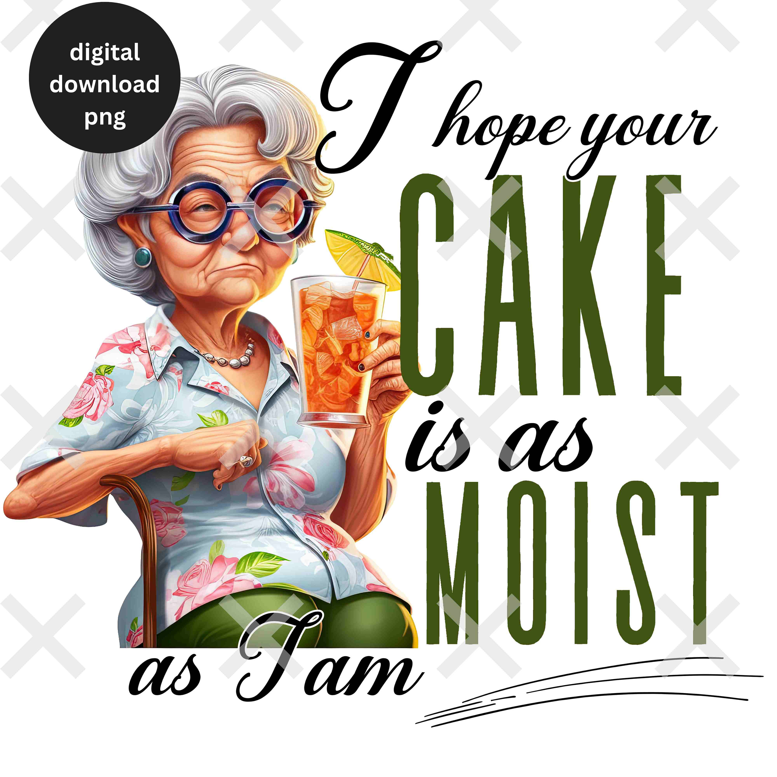 Funny Sarcastic I Hope Your Cake is as Moist as I am Png, funny joke png, adult humor png,  rude shirt png, offensive png, funny sayings