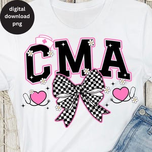 May include: White t-shirt featuring the letters "CMA" in black with a pink outline, adorned with daisies and a checkered bow. Pink hearts with stethoscopes and a nurse's hat complete the design. Digital download png.