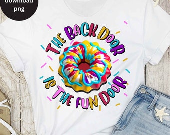 Back Door Shirt PNG, Raunchy T Shirt For Women Sublimation, Stupid Funny Tee Design, Sarcastic Oddly Specific Inappropriate Adult Humor