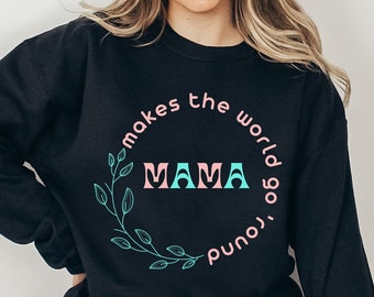 Mama Makes the World Go Round Sweatshirt, Mother's Day Gift