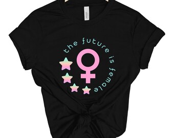 The Future is Female T-Shirt: Women's Rights Empowerment Tee