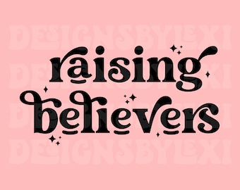 Raising Believers png, Christian png, Mom png, Mom and Me PNG, Faith png, Jesus png, Scripture png, Bible Quote png,  Sublimation PNG