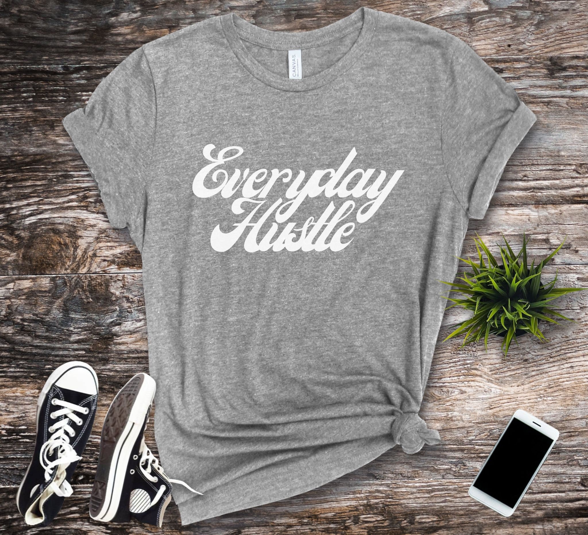 Everyday Hustle Tshirt, Positive Vibes Shirt, Everyday Shirt, Gift for Her,  Gift for Him, Father's Day Gift, Mother's Day Gift 
