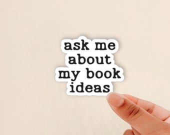 ask me about my book ideas sticker, motivation for writers, author sticker