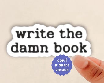 oops sticker, B-Grade Sticker, write the damn book sticker