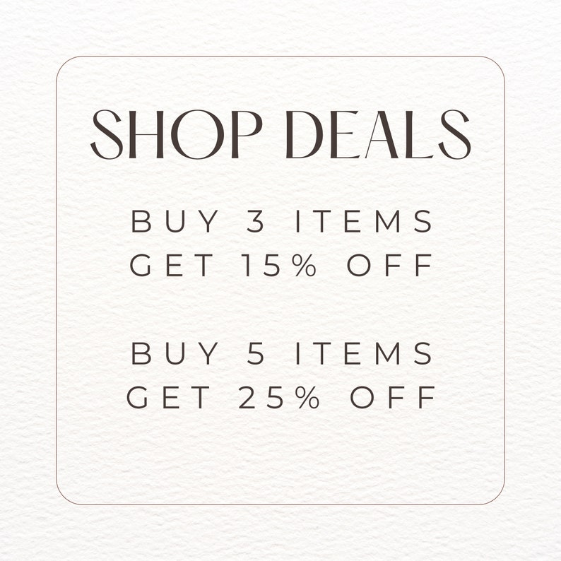 May include: A white square with a brown border contains the text "SHOP DEALS" in a serif font. Below the text are two lines of text: "BUY 3 ITEMS GET 15% OFF" and "BUY 5 ITEMS GET 25% OFF".