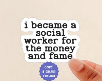 oops sticker, B-Grade Sticker, i became a social worker for the money and fame