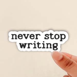 never stop writing sticker, gift for writers, writing motivation sticker, author sticker, bookworm gift, booklover sticker, laptop sticker