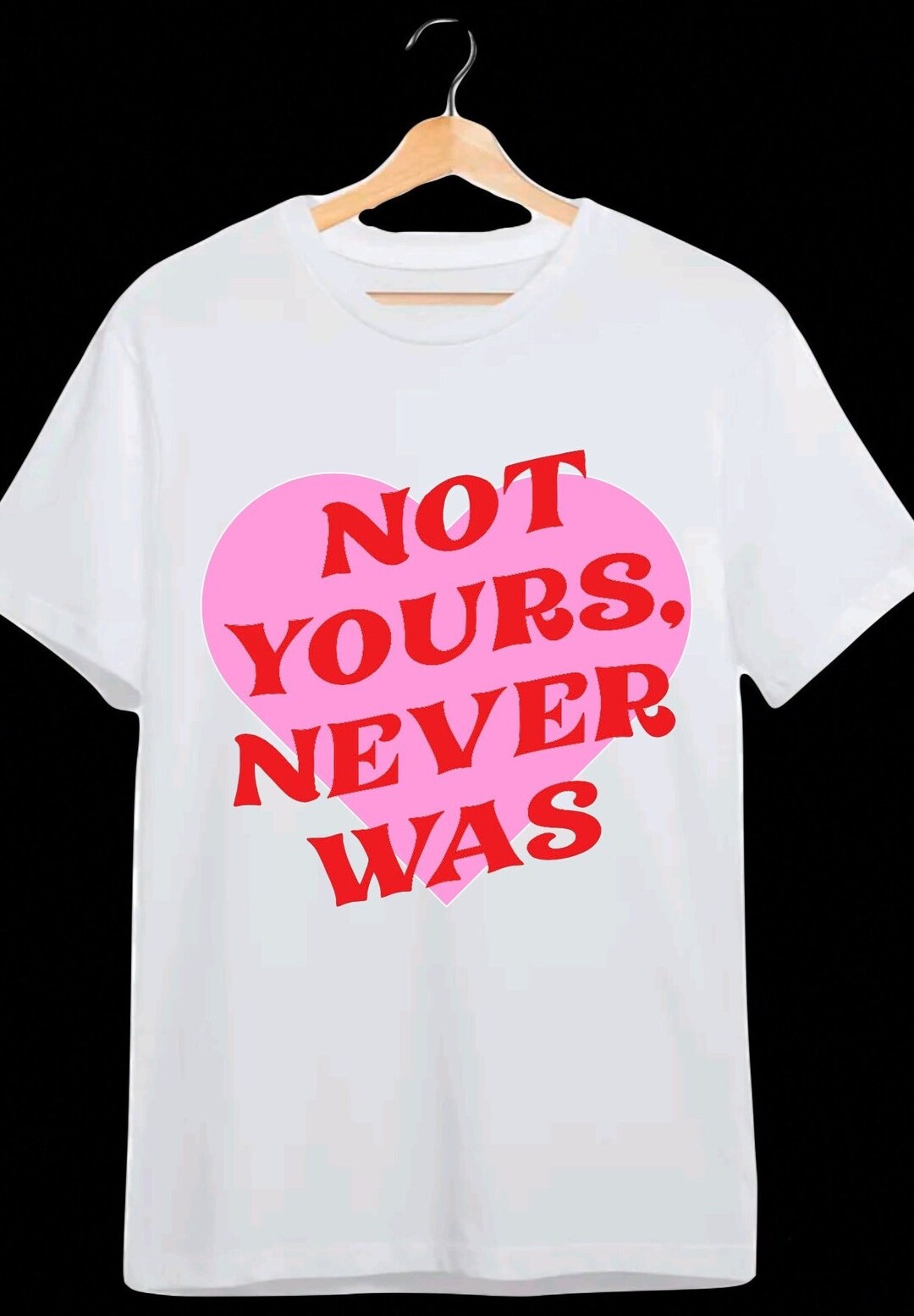 Not Yours Never Was Tshirt - Etsy