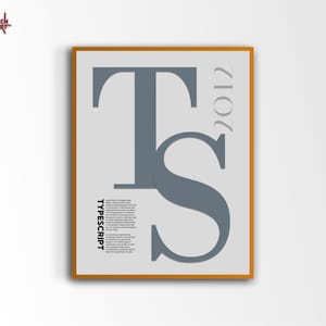 Może przedstawiać: Plakata w ramie z szarą i białą grafiką liter "TS" z rokiem "2017" w białym tekście. Tekst "TYPESCRIPT" znajduje się w czarnym tekście pod grafiką.