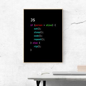 May include: A black and white poster with the text "JS" in white, followed by a code snippet in various colors. The code snippet is a JavaScript function that checks if a person is alive and performs actions accordingly.