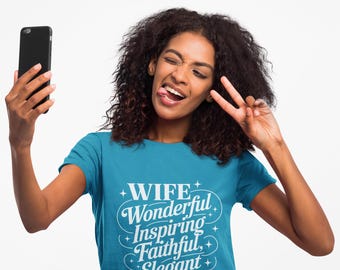 Wife Love T-Shirt | Wonderful Inspiring Faithful Elegant Tee | Anniversary Gift for Wife | Valentines Present | Wife Appreciation Shirt