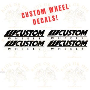 May include: Two black and white custom wheels decals with the text "LUCUSTOM WHEELS" repeated twice. The decals are set against a white background with the text "CUSTOM WHEELS DECALS!" in red at the top.