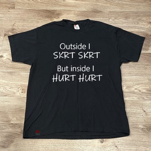 Outside I Skrt Inside I Hurt Shirt and Hoodie/ Graphic Shirt & Hoodie, Gift for Him Boyfriend Dad Husband, Car Enthusiast, Funny Car Shirt