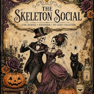 May include: A junk journal scrapbook titled The Skeleton Social featuring an illustration of two skeletons dancing in formal attire, a black cat, two jack-o'-lanterns, potion bottles, candles, and keys on a vintage-style paper background.