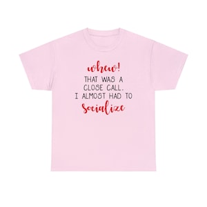 Almost Had to Socialize Tee - Casual Wear Tee